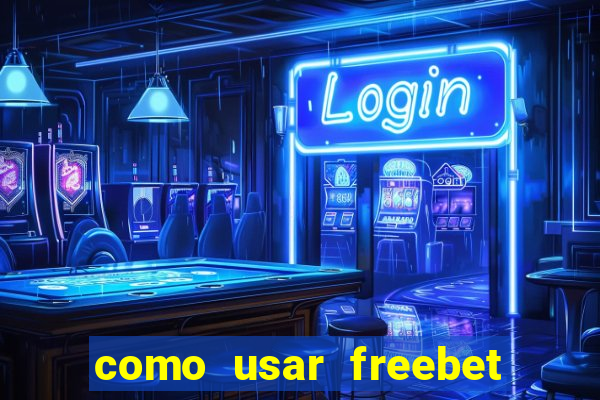 como usar freebet vai de bet